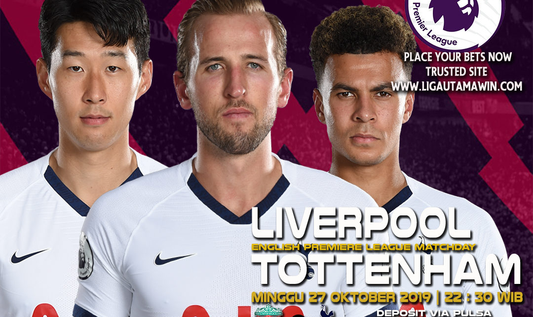 Prediksi Liverpool vs Tottenham 27 Oktober 2019
