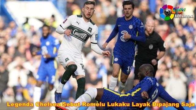 Legenda Chelsea Sebut Romelu Lukaku Layak Dipajang Saja
