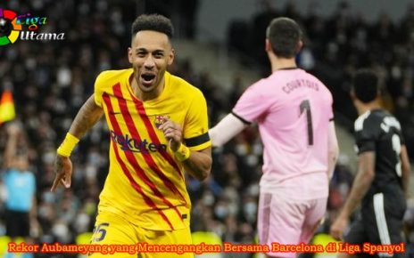 Rekor Aubameyang yang Mencengangkan Bersama Barcelona di Liga Spanyol