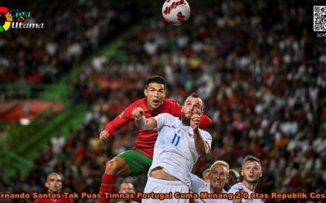 Fernando Santos Tak Puas Timnas Portugal Cuma Menang 2-0 atas Republik Ceska
