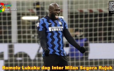 Romelu Lukaku dan Inter Milan Segera Rujuk