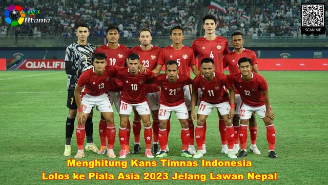 Menghitung Kans Timnas Indonesia Lolos ke Piala Asia 2023 Jelang Lawan Nepal