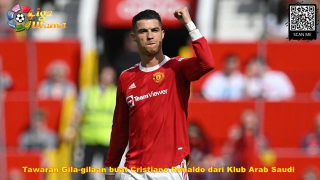 Tawaran Gila-gilaan buat Cristiano Ronaldo dari Klub Arab Saudi