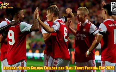 Arsenal Sukses Gulung Chelsea dan Raih Trofi Florida Cup 2022