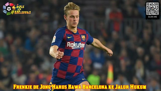Frenkie de Jong Harus Bawa Barcelona ke Jalur Hukum