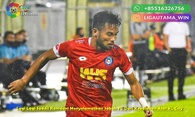 Lagi Lagi Saddil Ramdani Menyelamatkan Sabah FC Dari Kekalahan Atas KL City
