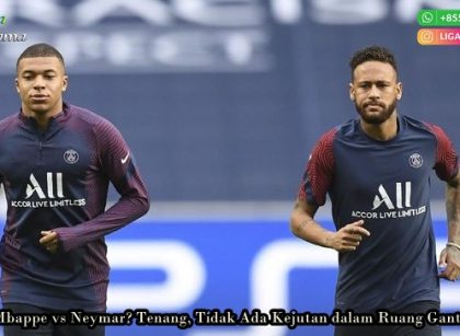 Ego Mbappe vs Neymar? Tenang, Tidak Ada Kejutan dalam Ruang Ganti PSG