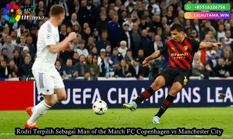 Rodri Terpilih Sebagai Man of the Match FC Copenhagen vs Manchester City