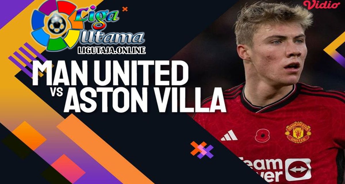 Link Siaran Live Streaming Premier League MU vs Aston Villa di Vidio