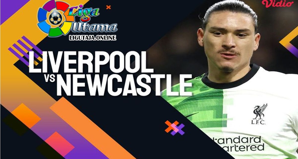 Link Siaran Live Streaming Premier League Liverpool vs Newcastle